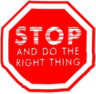 Stop Sign saying Stop-Do the right thing